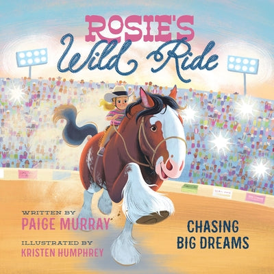 Rosie's Wild Ride: Chasing Big Rodeo Dreams by Paige Murray book cover