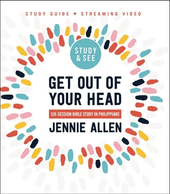 Get Out of Your Head Bible Study Guide Plus Streaming Video, Updated Edition: Six-Session Bible Study in Philippians by Jennie Allen book cover
