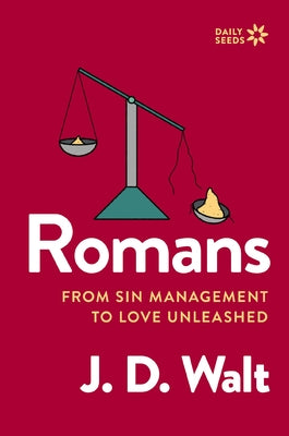 Romans: From Sin Management to Love Unleashed by Walt, J. D. book cover