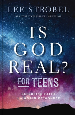 Is God Real? for Teens: Exploring Faith in a World of Wonder by Lee Strobel book cover