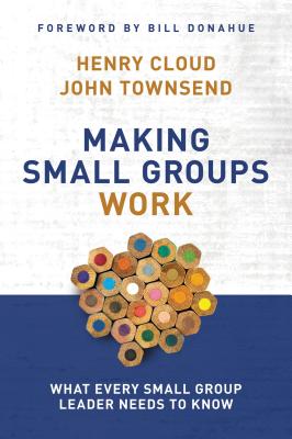 Making Small Groups Work: What Every Small Group Leader Needs to Know by Henry Cloud book cover