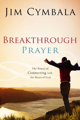 Breakthrough Prayer: The Secret of Receiving What You Need from God by Jim Cymbala book cover
