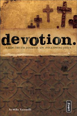 Book cover of Devotion.: A Raw Truth Journal on Following Jesus by Yaconelli, Michael