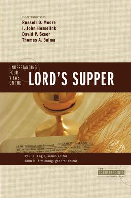 The Understanding Four Views on the Lord's Supper by John H. Armstrong book cover