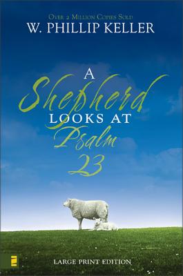 Book cover of A Shepherd Looks at Psalm 23, Large Print Edition: Discovering God's Love for You by Keller, W. Phillip