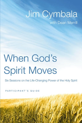 Book cover of When God's Spirit Moves Bible Study Participant's Guide: Six Sessions on the Life-Changing Power of the Holy Spirit by Cymbala, Jim