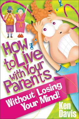 Book cover of How to Live with Your Parents Without Losing Your Mind by Davis, Ken