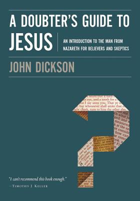 A Doubter's Guide to Jesus: An Introduction to the Man from Nazareth for Believers and Skeptics by John Dickson book cover