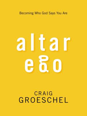 Altar Ego: Becoming Who God Says You Are by Craig Groeschel book cover