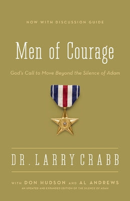 The Men of Courage: God's Call to Move Beyond the Silence of Adam by Larry Crabb book cover