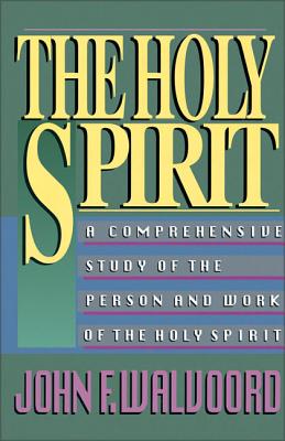 The Holy Spirit: A Comprehensive Study of the Person and Work of the Holy Spirit by John F. Walvoord book cover