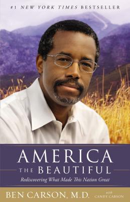 Book cover of America the Beautiful: Rediscovering What Made This Nation Great by Carson, Ben