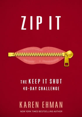 Book cover of Zip It: The Keep It Shut 40-Day Challenge by Ehman, Karen