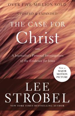 Book cover of The Case for Christ: A Journalist's Personal Investigation of the Evidence for Jesus by Strobel, Lee