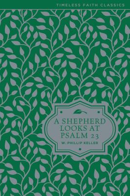 A Shepherd Looks at Psalm 23: Discovering God's Love for You by W. Phillip Keller book cover