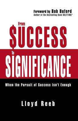 Book cover of From Success to Significance: When the Pursuit of Success Isn't Enough by Reeb, Lloyd