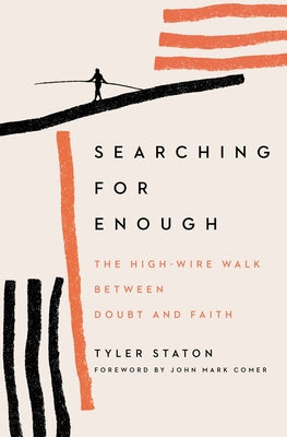 Book cover of Searching for Enough: The High-Wire Walk Between Doubt and Faith by Staton, Tyler