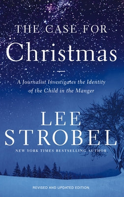 Book cover of The Case for Christmas: A Journalist Investigates the Identity of the Child in the Manger by Strobel, Lee
