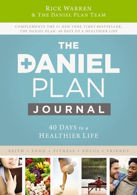 Book cover of The Daniel Plan Journal: 40 Days to a Healthier Life by Warren, Rick