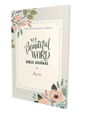 Book cover of Niv, Beautiful Word Bible Journal, Acts, Paperback, Comfort Print by Zondervan