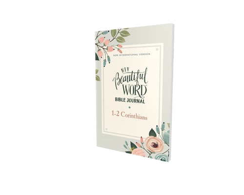 Book cover of Niv, Beautiful Word Bible Journal, 1-2 Corinthians, Paperback, Comfort Print by Zondervan