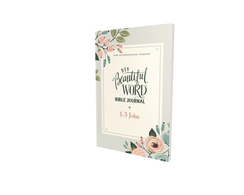 Book cover of Niv, Beautiful Word Bible Journal, 1-3 John, Paperback, Comfort Print by Zondervan
