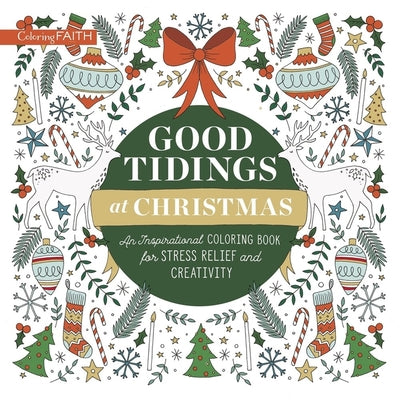 Book cover of Good Tidings at Christmas: An Inspirational Coloring Book for Stress Relief and Creativity (Color and Read Scripture to Prepare Your Heart for the Adv by Zondervan