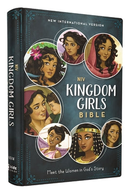 Book cover of Niv, Kingdom Girls Bible, Full Color, Hardcover, Teal, Comfort Print: Meet the Women in God's Story (Best Gift for Girls Ages 8-12 to Build Faith, Str by Syswerda, Jean E.