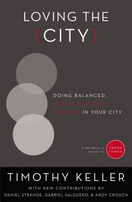 Loving the City: Doing Balanced, Gospel-Centered Ministry in Your City by Timothy Keller book cover