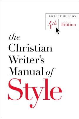 Book cover of The Christian Writer's Manual of Style by Hudson, Robert
