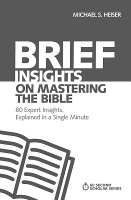 Brief Insights on Mastering the Bible: 80 Expert Insights, Explained in a Single Minute by Michael S. Heiser book cover