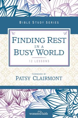 Finding Rest in a Busy World by Women of Faith book cover