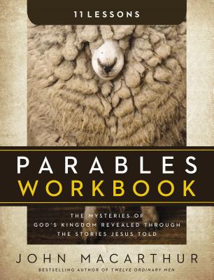 Book cover of Parables Workbook: The Mysteries of God's Kingdom Revealed Through the Stories Jesus Told by MacArthur, John F.
