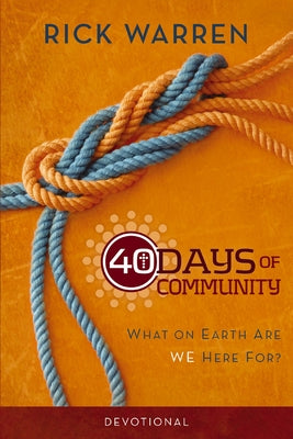 The 40 Days of Community Devotional: What on Earth Are We Here For? by Rick Warren book cover