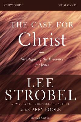 The Case for Christ Bible Study Guide Revised Edition: Investigating the Evidence for Jesus by Lee Strobel book cover