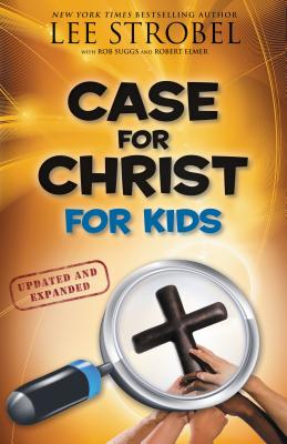 Book cover of Case for Christ for Kids by Strobel, Lee