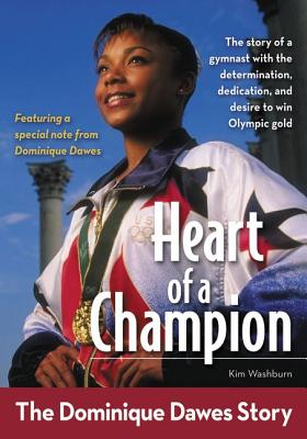 Book cover of Heart of a Champion: The Dominique Dawes Story by Washburn, Kim