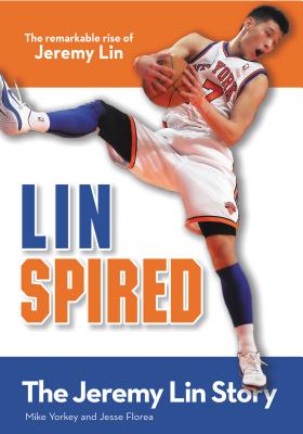 Book cover of Linspired, Kids Edition: The Jeremy Lin Story by Yorkey, Mike