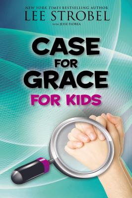 Book cover of Case for Grace for Kids by Strobel, Lee