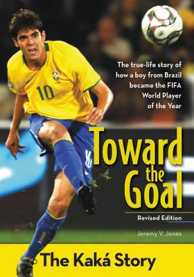 Book cover of Toward the Goal, Revised Edition: The Kak by Jones, Jeremy V.