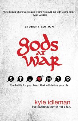 Gods at War Student Edition: The Battle for Your Heart That Will Define Your Life by Kyle Idleman book cover
