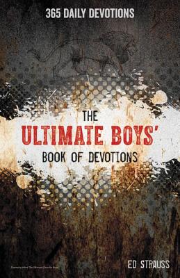 Book cover of The Ultimate Boys' Book of Devotions: 365 Daily Devotions by Strauss, Ed