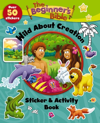 The Beginner's Bible Wild about Creation Sticker and Activity Book by The Beginner's Bible book cover