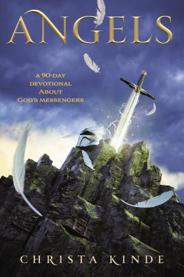 Book cover of Angels: A 90-Day Devotional about God's Messengers: A 90-Day Devotional by Kinde, Christa J.