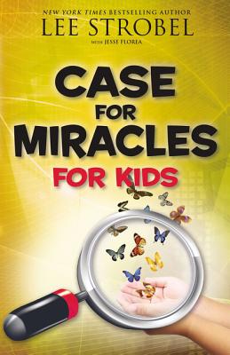 Book cover of Case for Miracles for Kids by Strobel, Lee