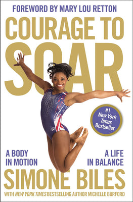 Courage to Soar: A Body in Motion, a Life in Balance by Simone Biles book cover