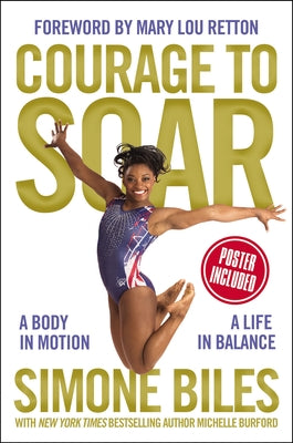 Courage to Soar: A Body in Motion, a Life in Balance by Simone Biles book cover