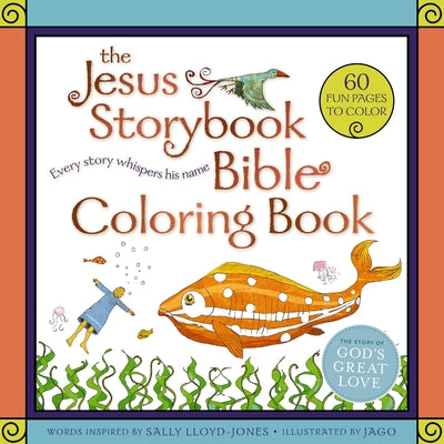 Book cover of The Jesus Storybook Bible Coloring Book for Kids: Every Story Whispers His Name by Lloyd-Jones, Sally