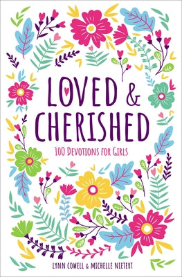 Book cover of Loved and Cherished: 100 Devotions for Girls by Cowell, Lynn