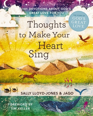 Book cover of Thoughts to Make Your Heart Sing: 101 Devotions about God's Great Love for You by Lloyd-Jones, Sally